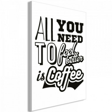 Quadro - All You Need to Feel Better Is Coffee (1...